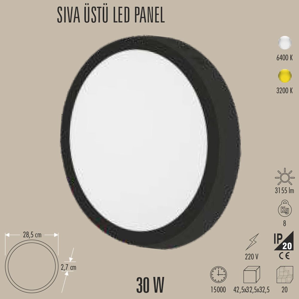 30W LED PANEL SIVA ÜSTÜ, 30W PANEL LED, 3200K/6400K, BEYAZ, SİYAH KASA